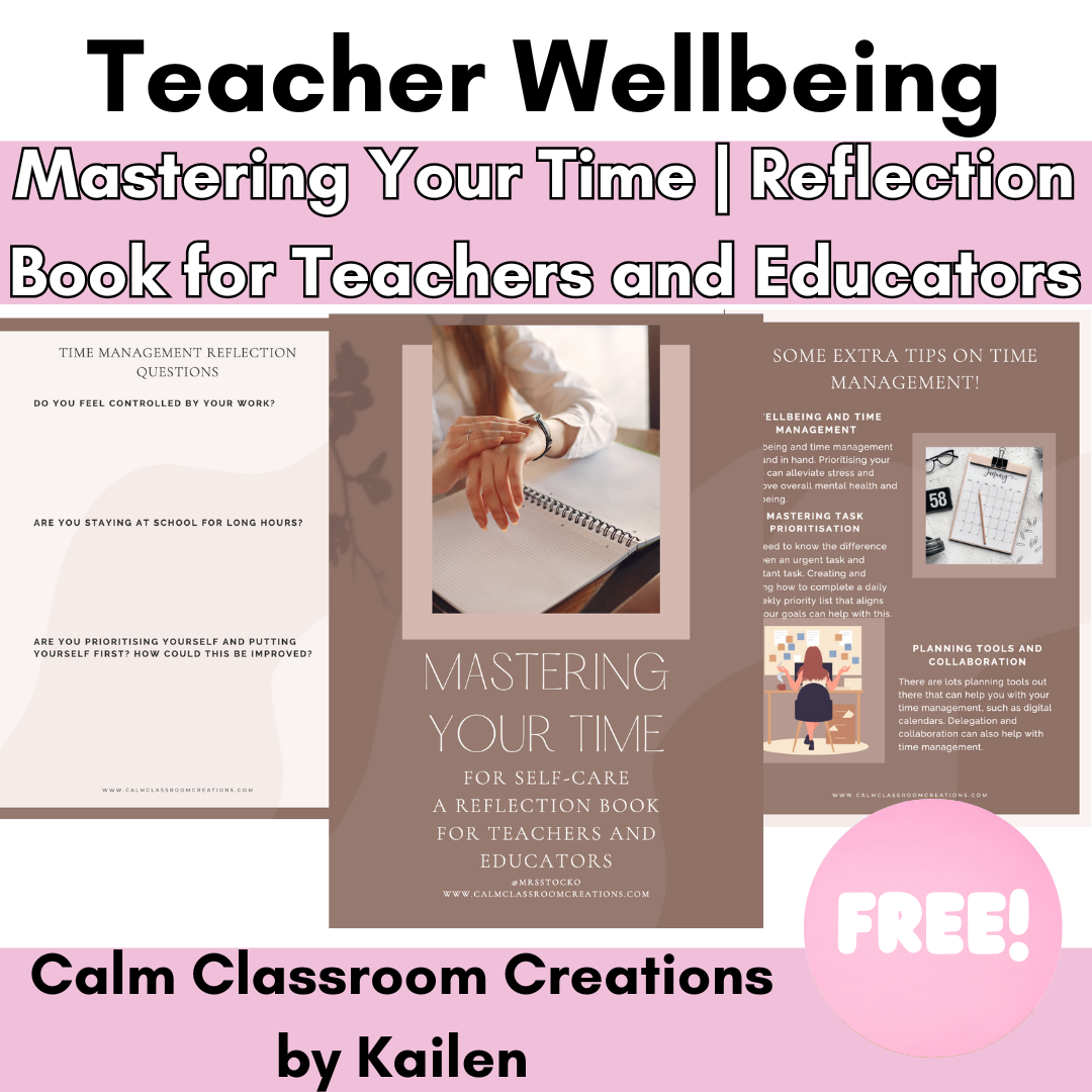 Teacher Wellbeing | Mastering Your Time | FREE | Reflection Book